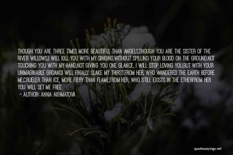 The One You Love Not Loving You Quotes By Anna Akhmatova