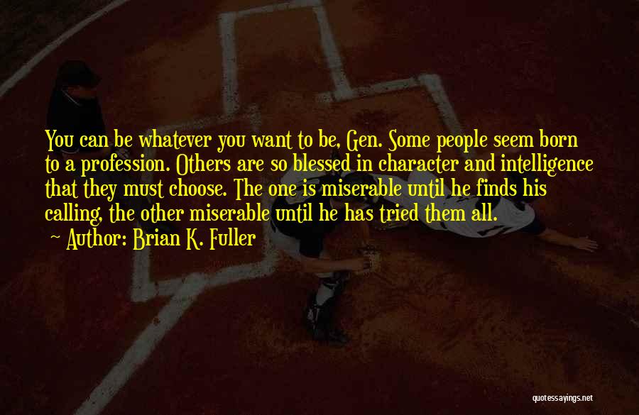 The One You Want Quotes By Brian K. Fuller