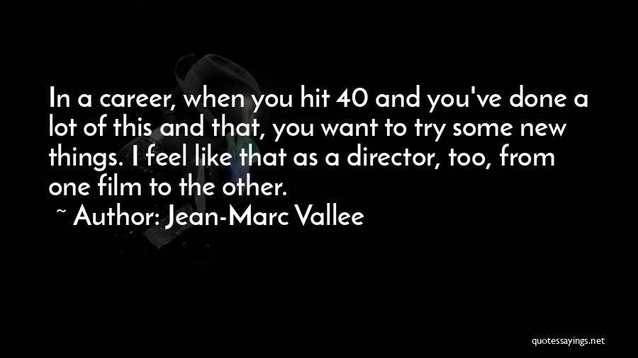 The One You Want Quotes By Jean-Marc Vallee