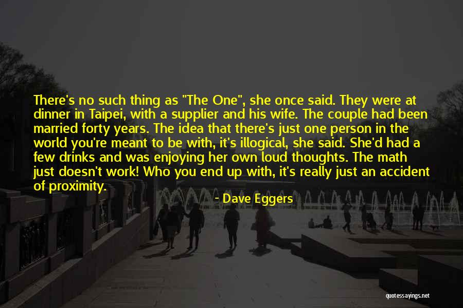 The One You're Meant To Be With Quotes By Dave Eggers