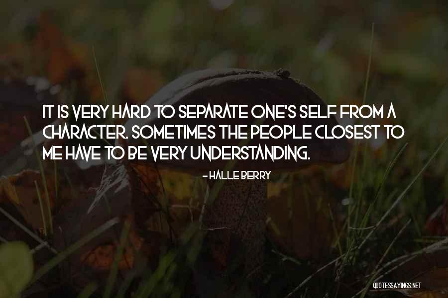 The Ones Closest To You Quotes By Halle Berry The Ones Closest To You Quotes By Halle Berry
