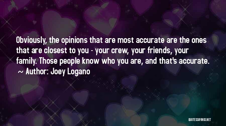 The Ones Closest To You Quotes By Joey Logano