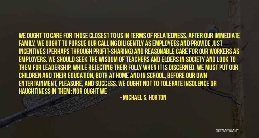 The Ones Closest To You Quotes By Michael S. Horton The Ones Closest To You Quotes By Michael S. Horton