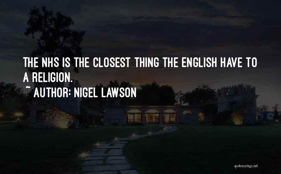 The Ones Closest To You Quotes By Nigel Lawson