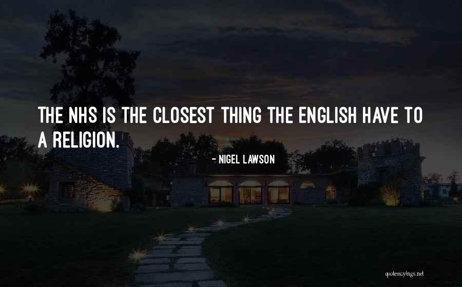 The Ones Closest To You Quotes By Nigel Lawson The Ones Closest To You Quotes By Nigel Lawson
