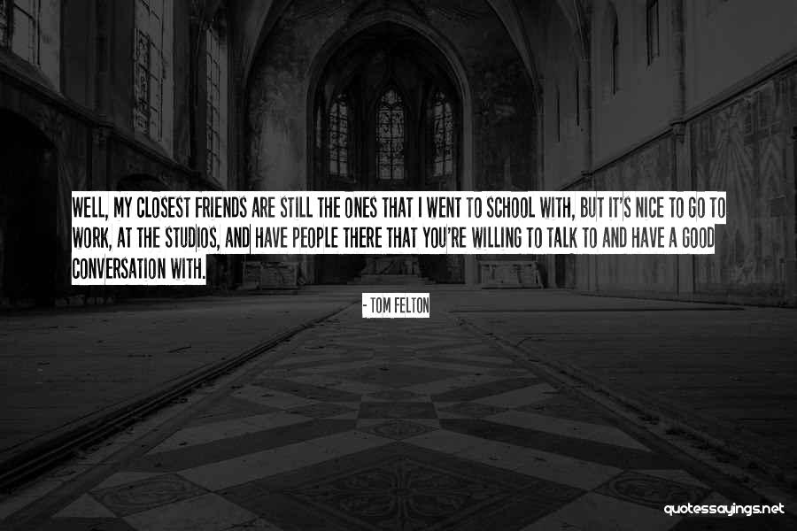 The Ones Closest To You Quotes By Tom Felton The Ones Closest To You Quotes By Tom Felton