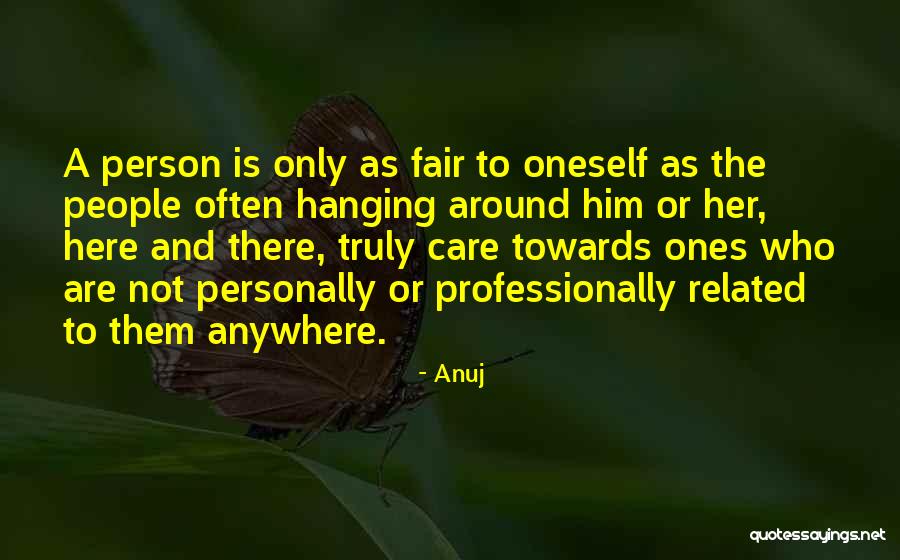The Ones Who Care Quotes By Anuj The Ones Who Care Quotes By Anuj
