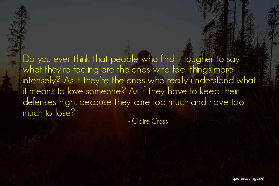 The Ones Who Care Quotes By Claire Cross The Ones Who Care Quotes By Claire Cross