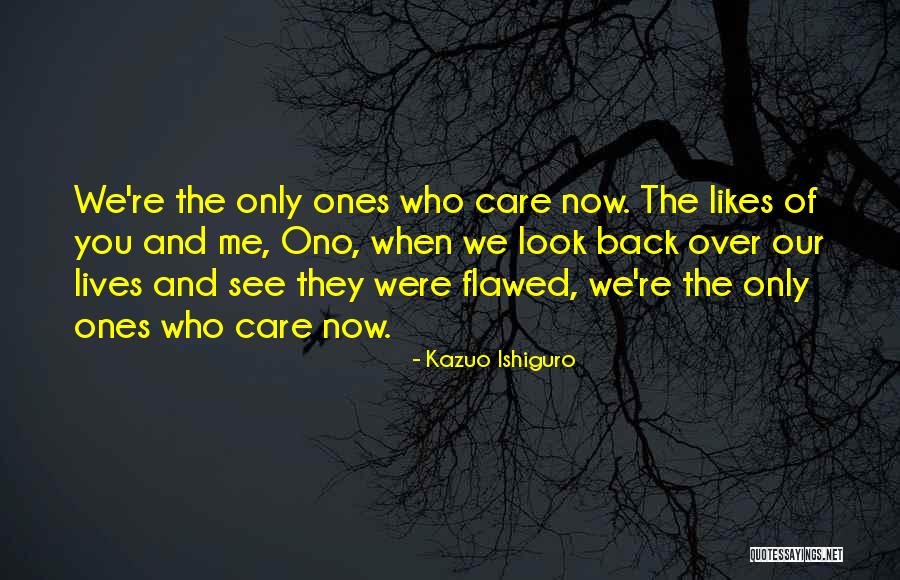The Ones Who Care Quotes By Kazuo Ishiguro The Ones Who Care Quotes By Kazuo Ishiguro