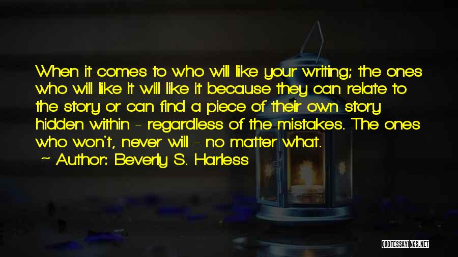 The Ones Who Matter Quotes By Beverly S. Harless