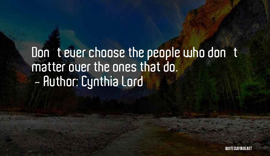 The Ones Who Matter Quotes By Cynthia Lord