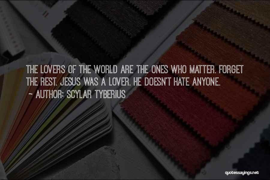 The Ones Who Matter Quotes By Scylar Tyberius