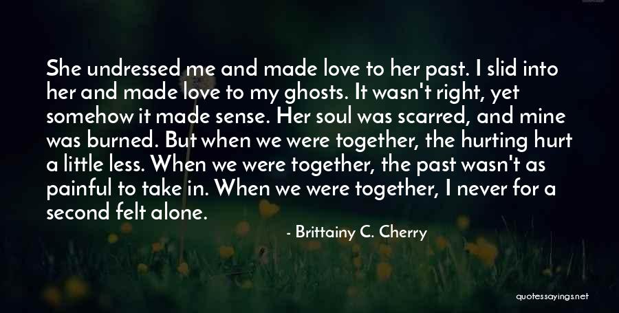 The Ones You Love Hurting Quotes By Brittainy C. Cherry The Ones You Love Hurting Quotes By Brittainy C. Cherry