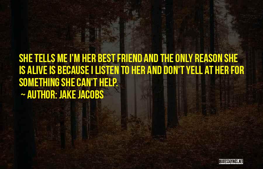 The Only Best Friend Quotes By Jake Jacobs