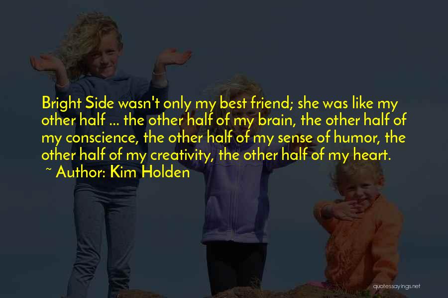 The Only Best Friend Quotes By Kim Holden