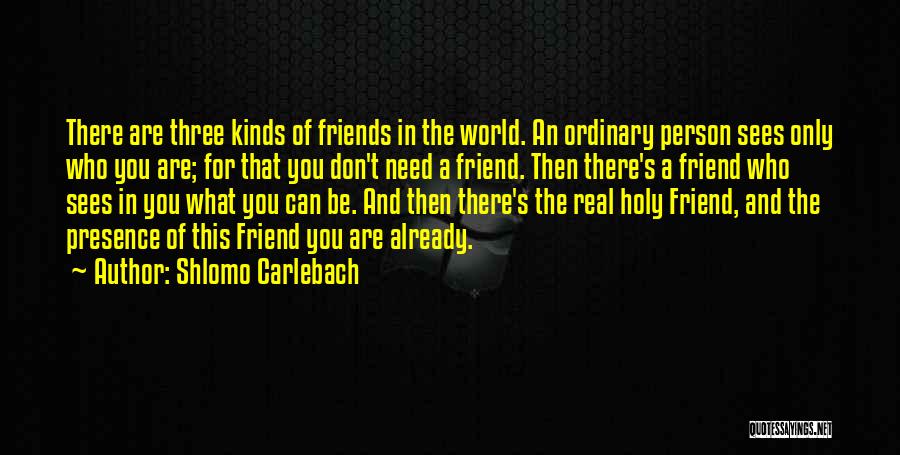 The Only Friends You Need Quotes By Shlomo Carlebach