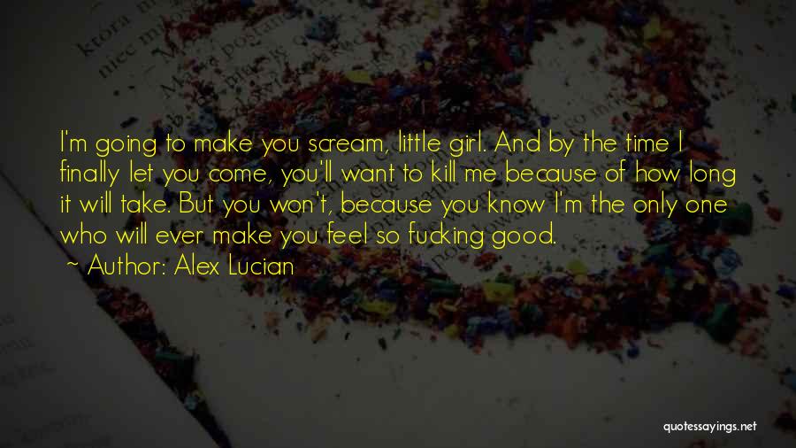 The Only Girl I Want Quotes By Alex Lucian
