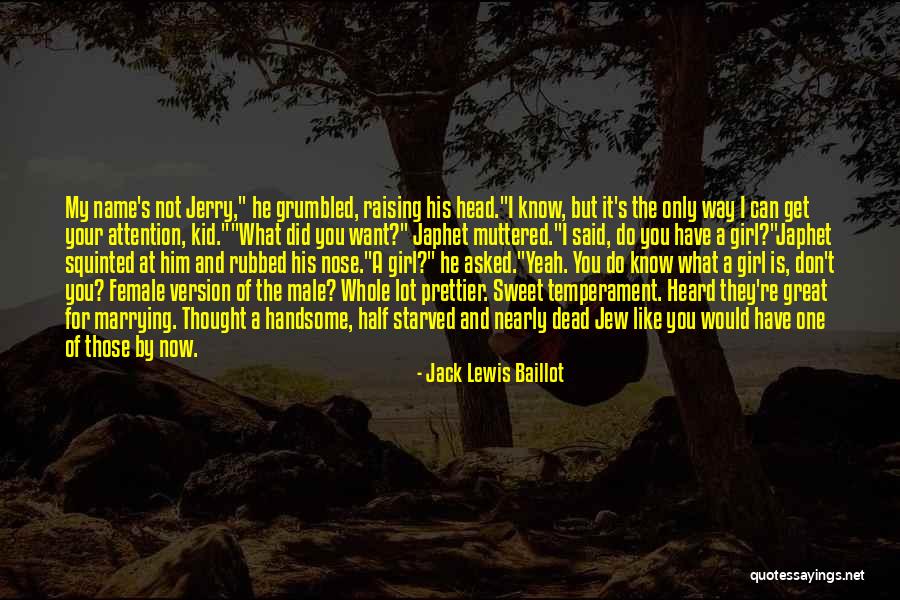 The Only Girl I Want Quotes By Jack Lewis Baillot