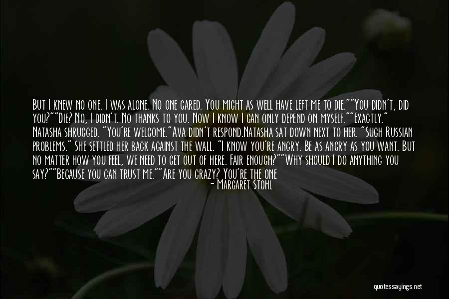 The Only Girl I Want Quotes By Margaret Stohl The Only Girl I Want Quotes By Margaret Stohl