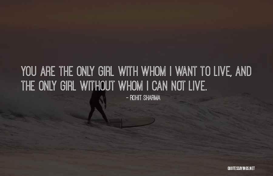The Only Girl I Want Quotes By Rohit Sharma The Only Girl I Want Quotes By Rohit Sharma