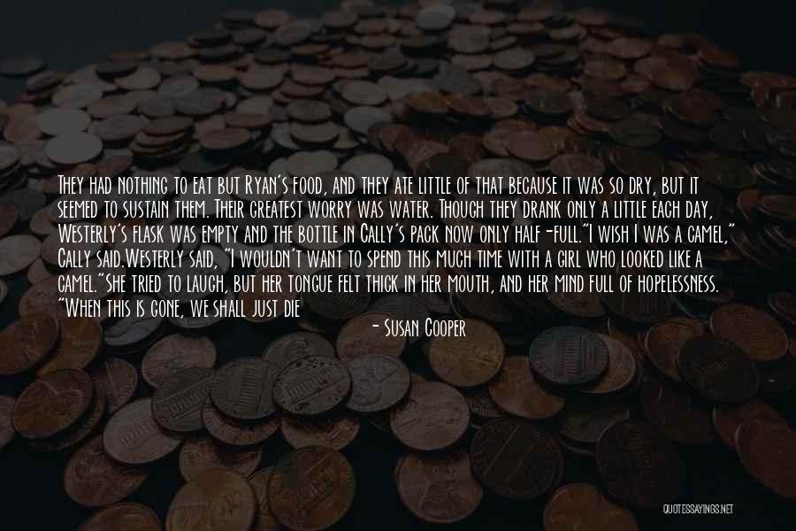 The Only Girl I Want Quotes By Susan Cooper The Only Girl I Want Quotes By Susan Cooper