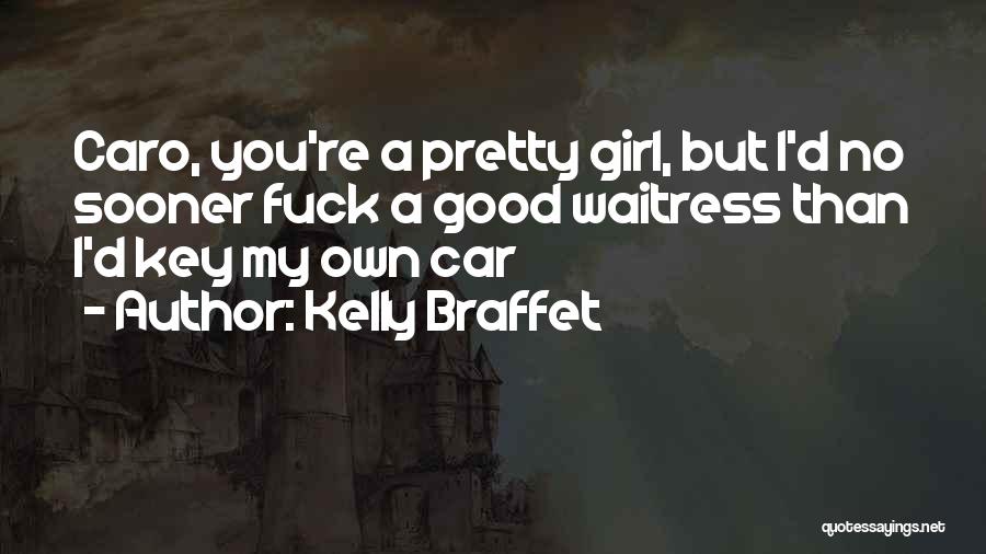 The Only Girl In The Car Quotes By Kelly Braffet