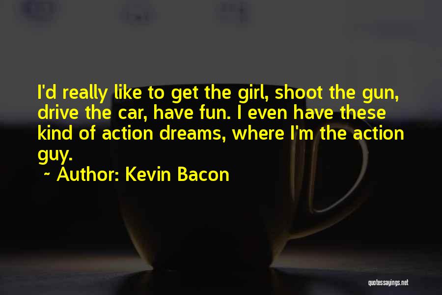 The Only Girl In The Car Quotes By Kevin Bacon