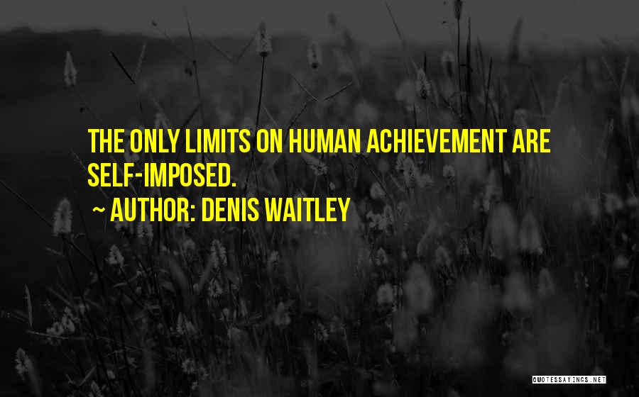 The Only Limits Quotes By Denis Waitley