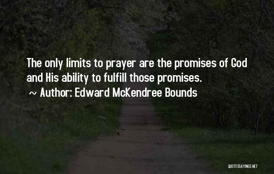 The Only Limits Quotes By Edward McKendree Bounds