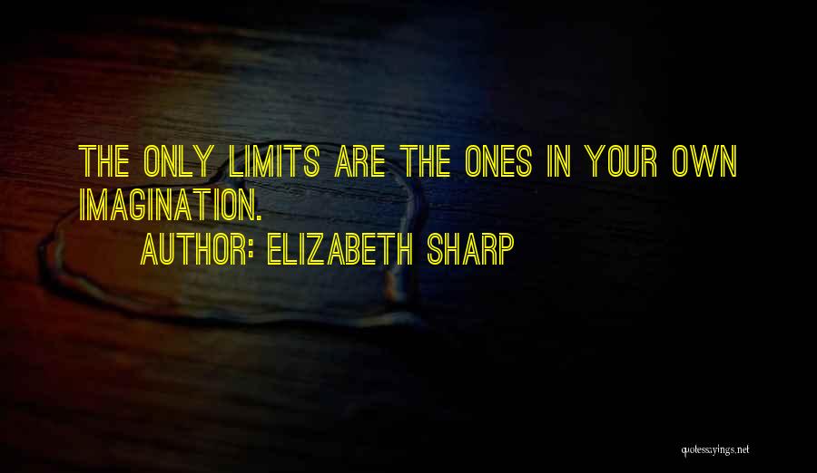 The Only Limits Quotes By Elizabeth Sharp