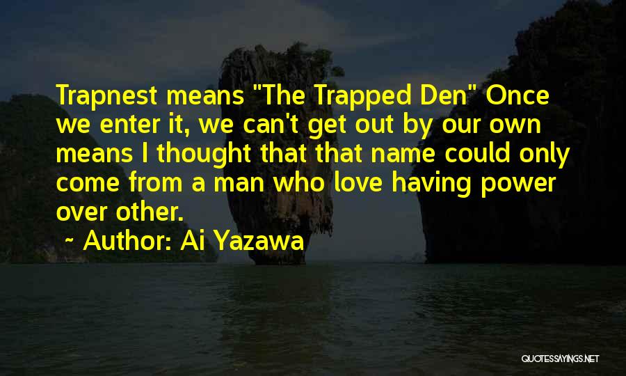 The Only Man I Love Quotes By Ai Yazawa