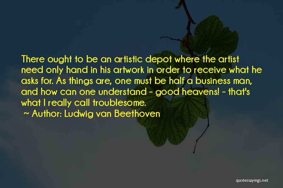 The Only Man I Need Quotes By Ludwig Van Beethoven