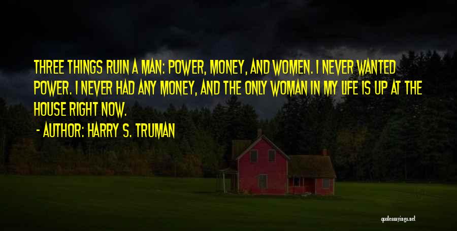 The Only Man In My Life Quotes By Harry S. Truman