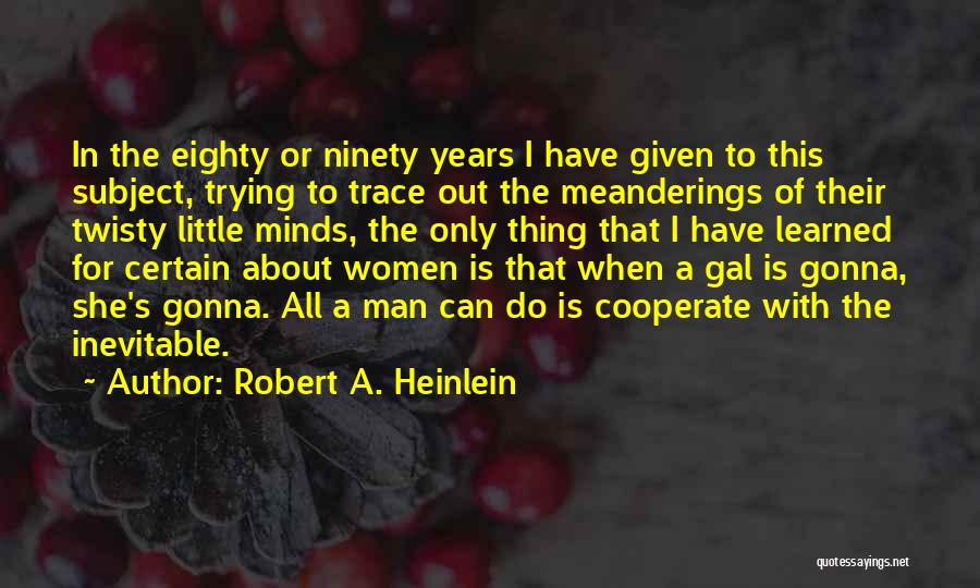 The Only Man Quotes By Robert A. Heinlein
