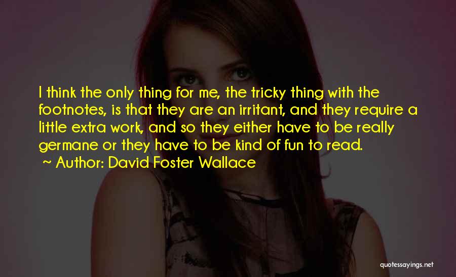 The Only Me Quotes By David Foster Wallace