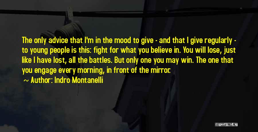 The Only One Fighting Quotes By Indro Montanelli