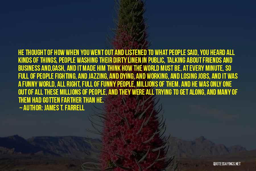 The Only One Fighting Quotes By James T. Farrell