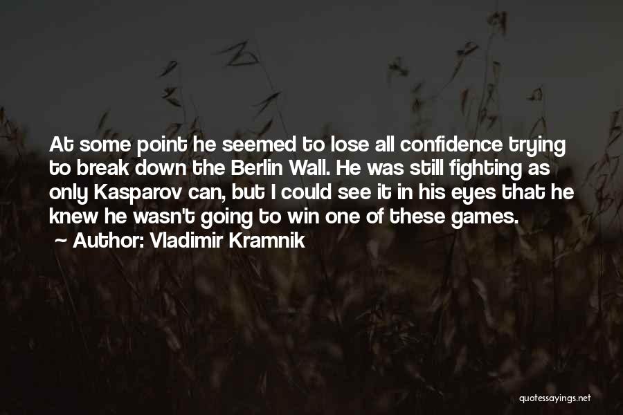 The Only One Fighting Quotes By Vladimir Kramnik