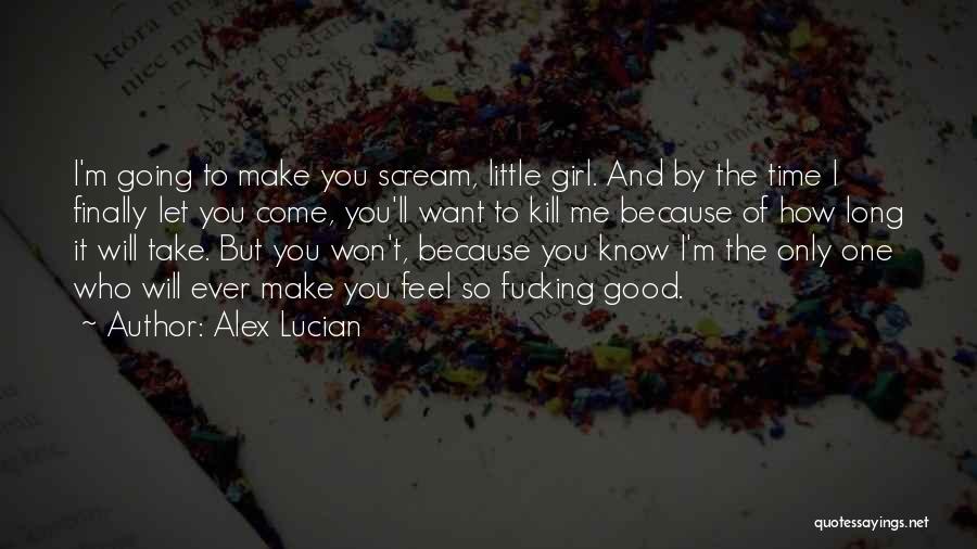 The Only One I Want Quotes By Alex Lucian