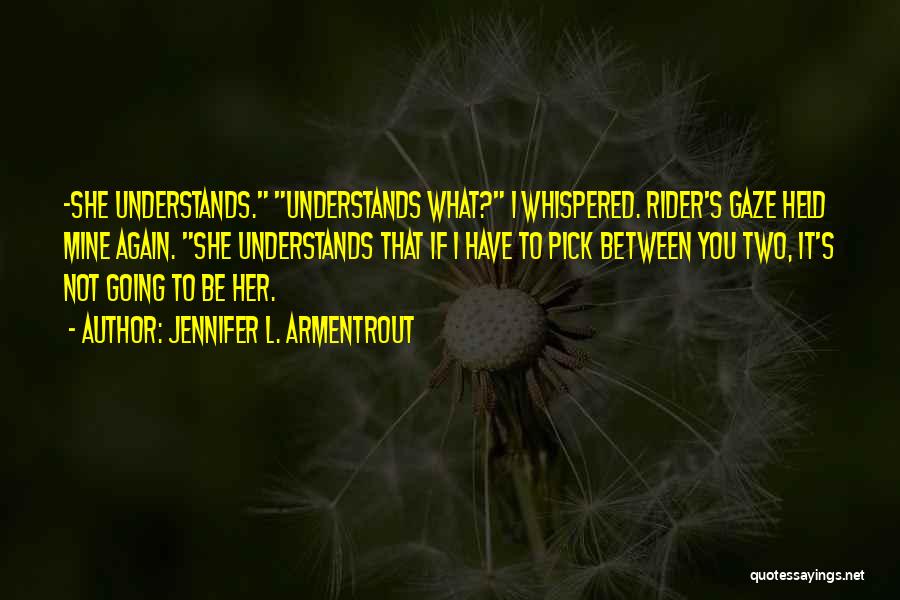 The Only One Who Understands Me Quotes By Jennifer L. Armentrout
