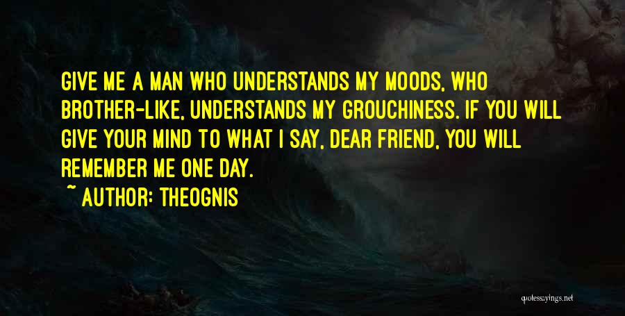The Only One Who Understands Me Quotes By Theognis