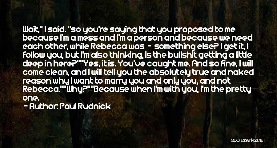 The Only Person I Need Is Me Quotes By Paul Rudnick