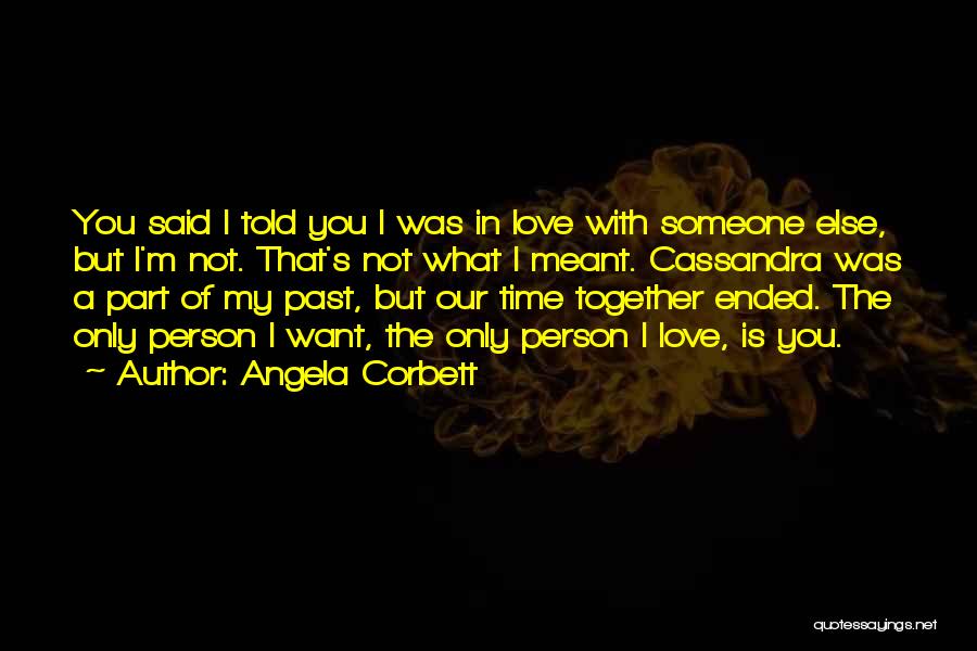 The Only Person I Want Is You Quotes By Angela Corbett
