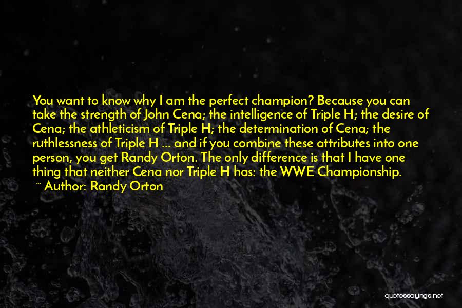 The Only Person I Want Is You Quotes By Randy Orton