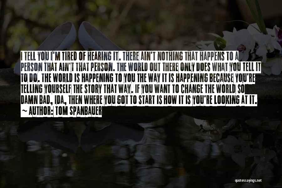 The Only Person I Want Is You Quotes By Tom Spanbauer