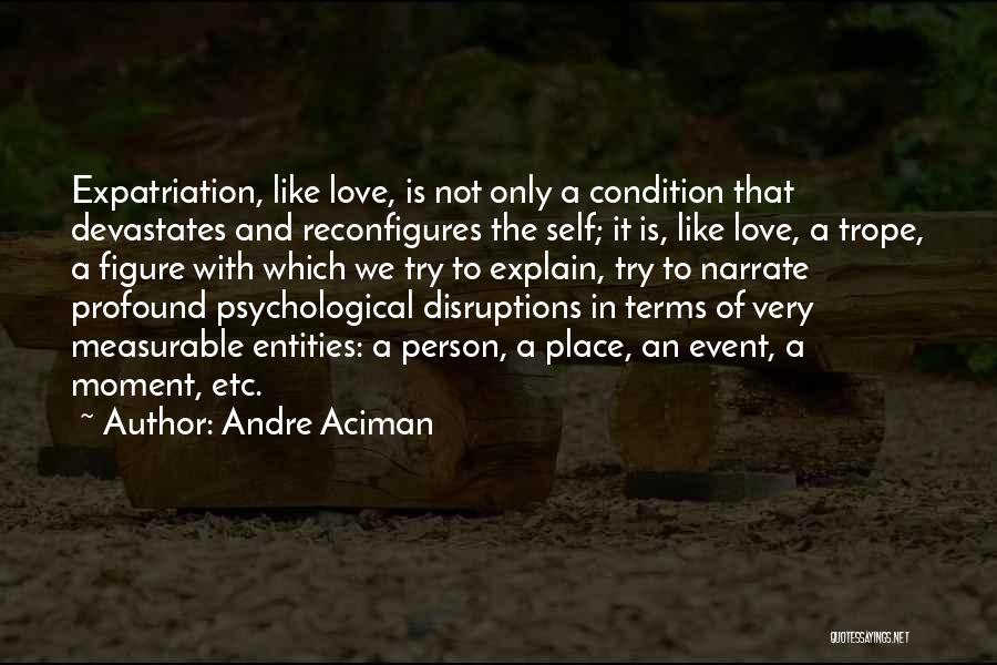 The Only Person Quotes By Andre Aciman