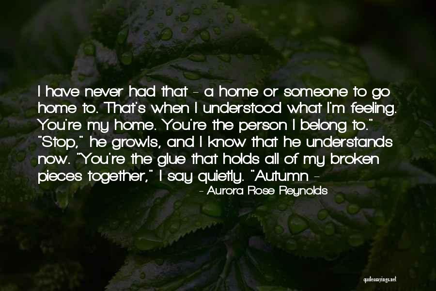 The Only Person Who Understands Me Quotes By Aurora Rose Reynolds The Only Person Who Understands Me Quotes By Aurora Rose Reynolds