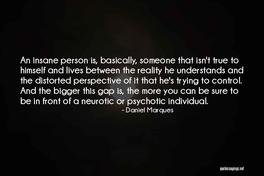 The Only Person Who Understands Me Quotes By Daniel Marques The Only Person Who Understands Me Quotes By Daniel Marques