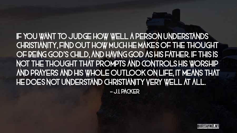 The Only Person Who Understands Me Quotes By J.I. Packer The Only Person Who Understands Me Quotes By J.I. Packer