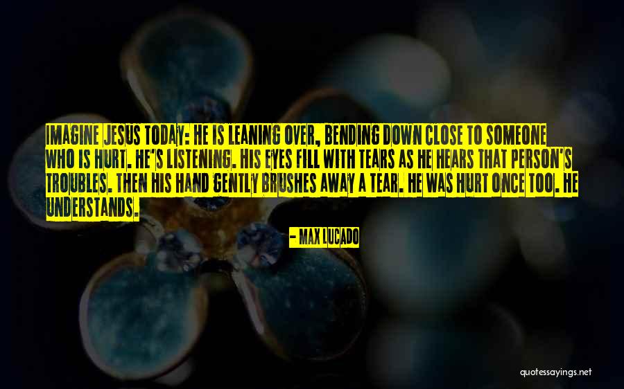 The Only Person Who Understands Me Quotes By Max Lucado The Only Person Who Understands Me Quotes By Max Lucado
